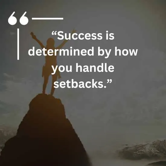Success is determined by how you handle setbacks