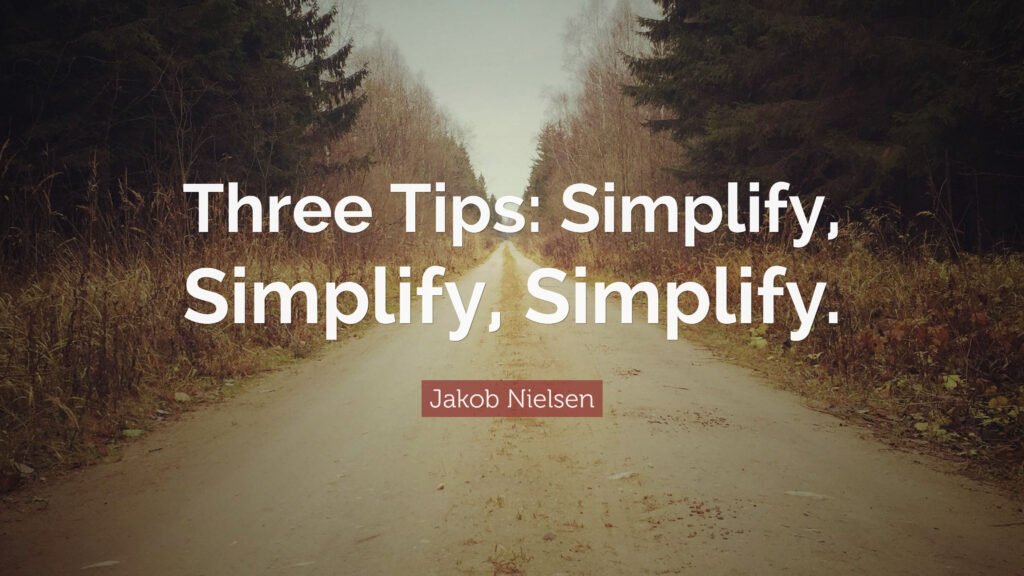 Three Tips Simplify Simplify Simplify
