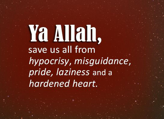 Ya Allah save us from hardened heart