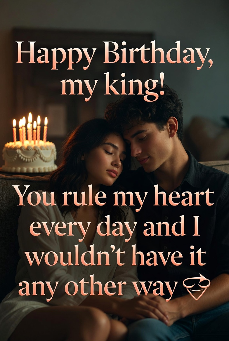 Happy Birthday, my king! You rule my heart every day and I wouldn’t have it any other way 👑💕