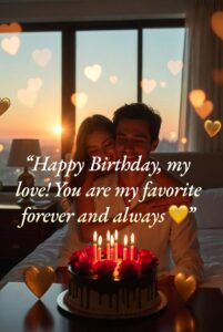 Happy Birthday, my love! You are my favorite forever and always 💖