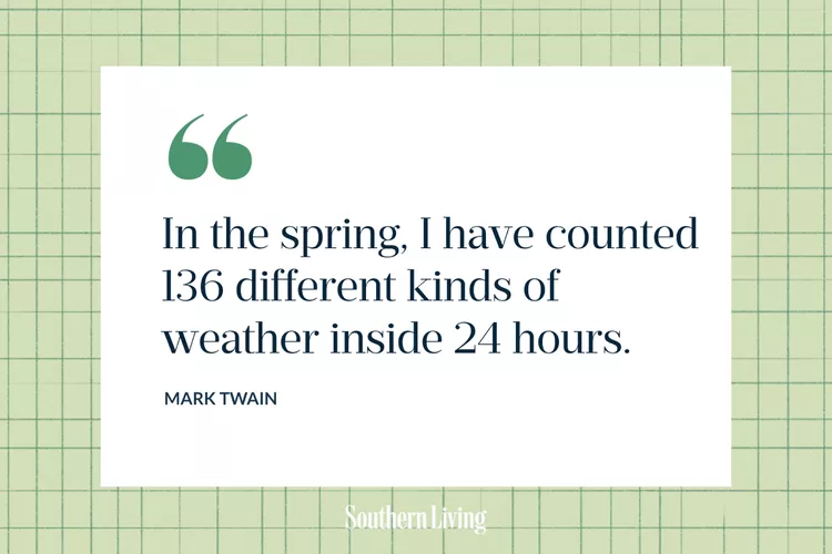 In the spring I have counted 136 different kinds of weather inside 24 hours