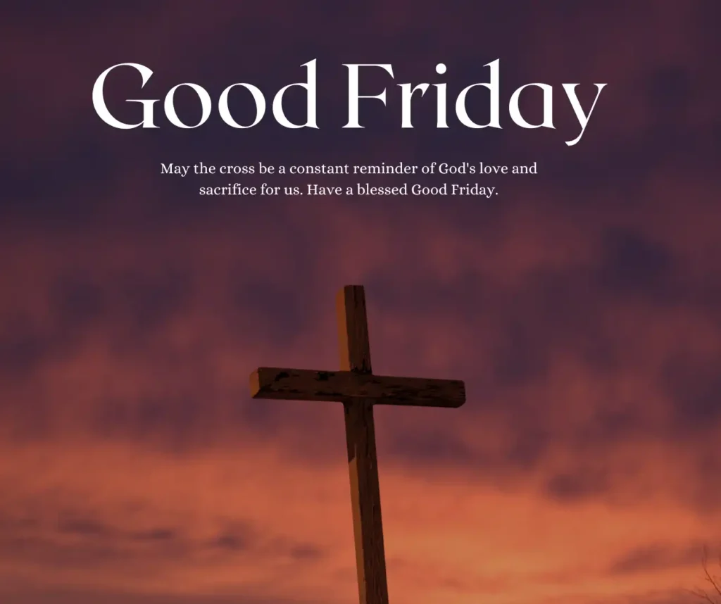 May the cross be a constant reminder of Gods love and sacrifice for us. Have a blessed Good Friday