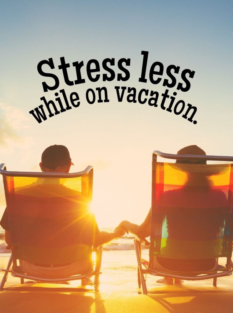 Stress less while on vacation
