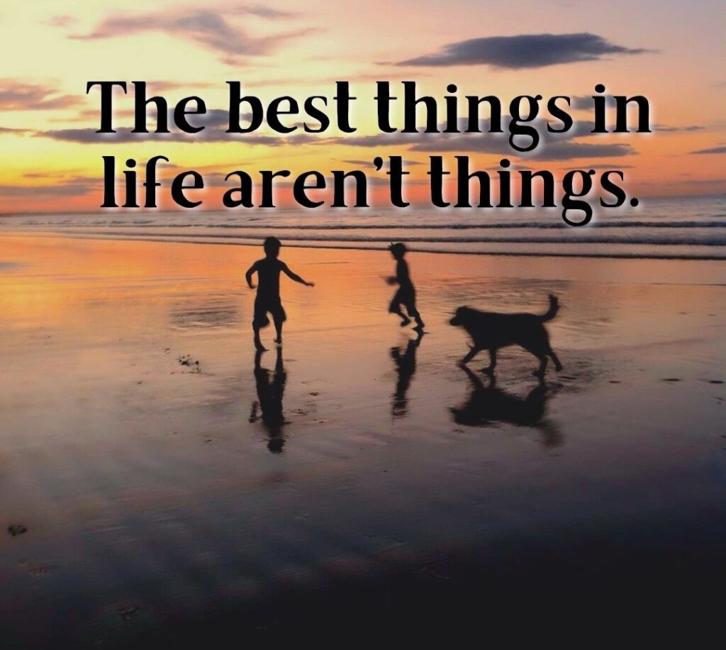The best things in life aren’t things. (1080 × 1080 px)