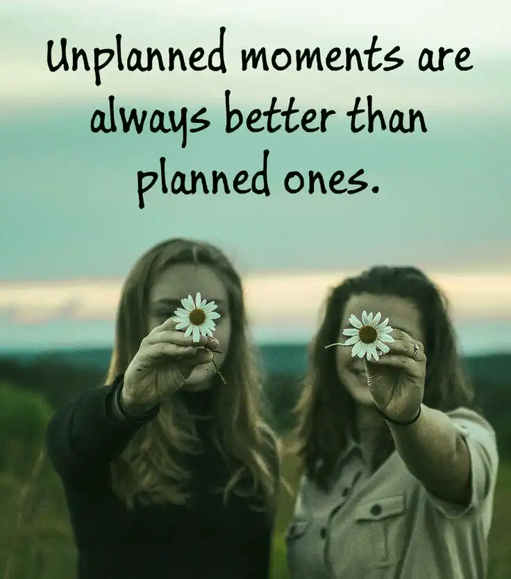 Unplanned moments are always better than planned ones @ New adventure quotes Adventure quotes Nature quotes