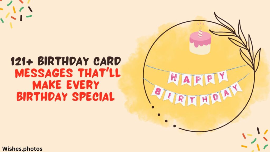 121+ Birthday Card Messages That'll Make Every Birthday Special