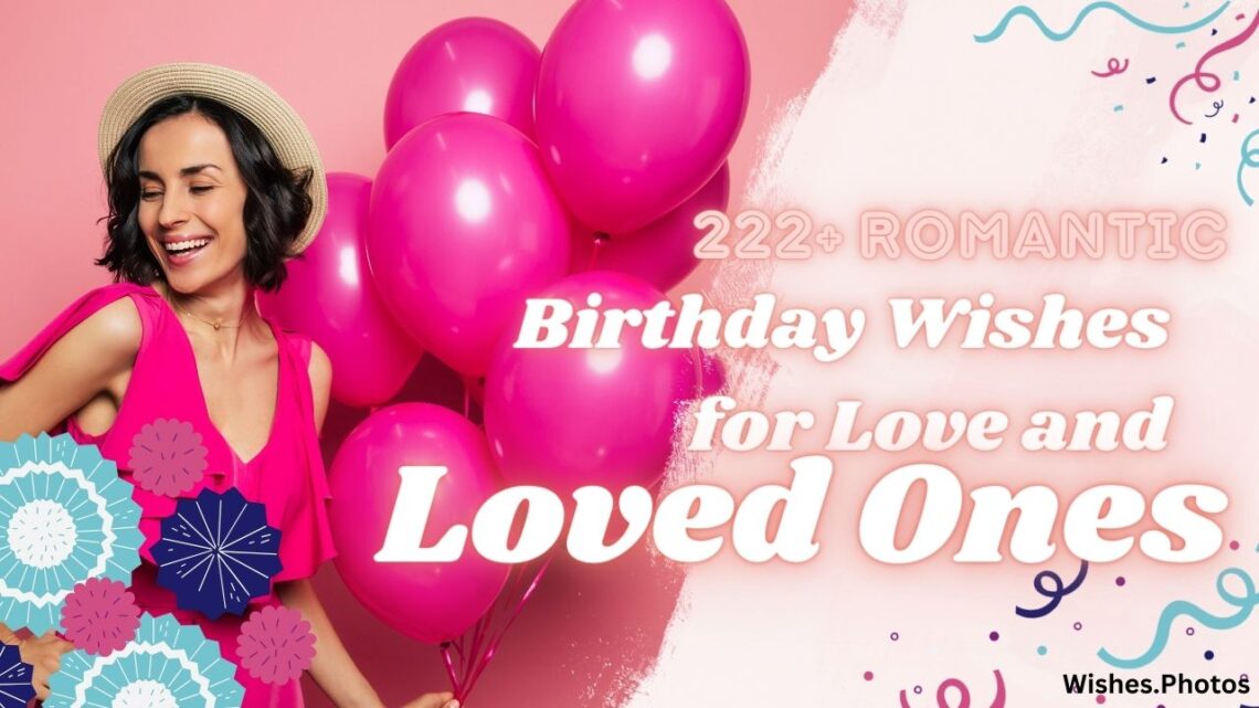 222+ Romantic Birthday Wishes For Love And Loved Ones - 2026