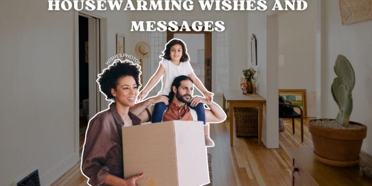 Housewarming Wishes and Messages