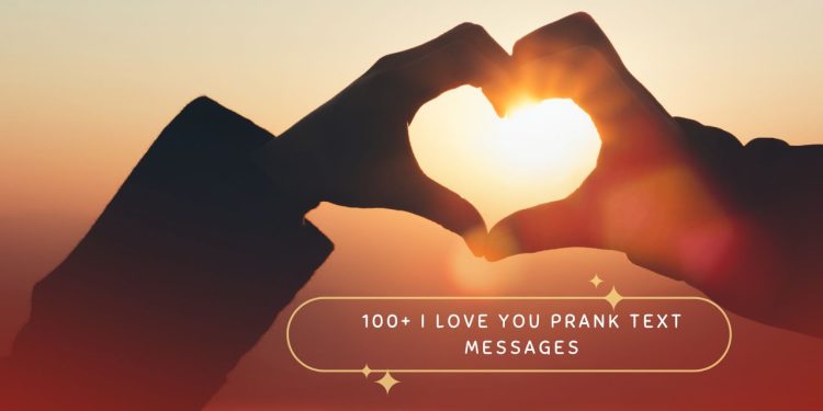 100+ I Love You Prank Text Messages
