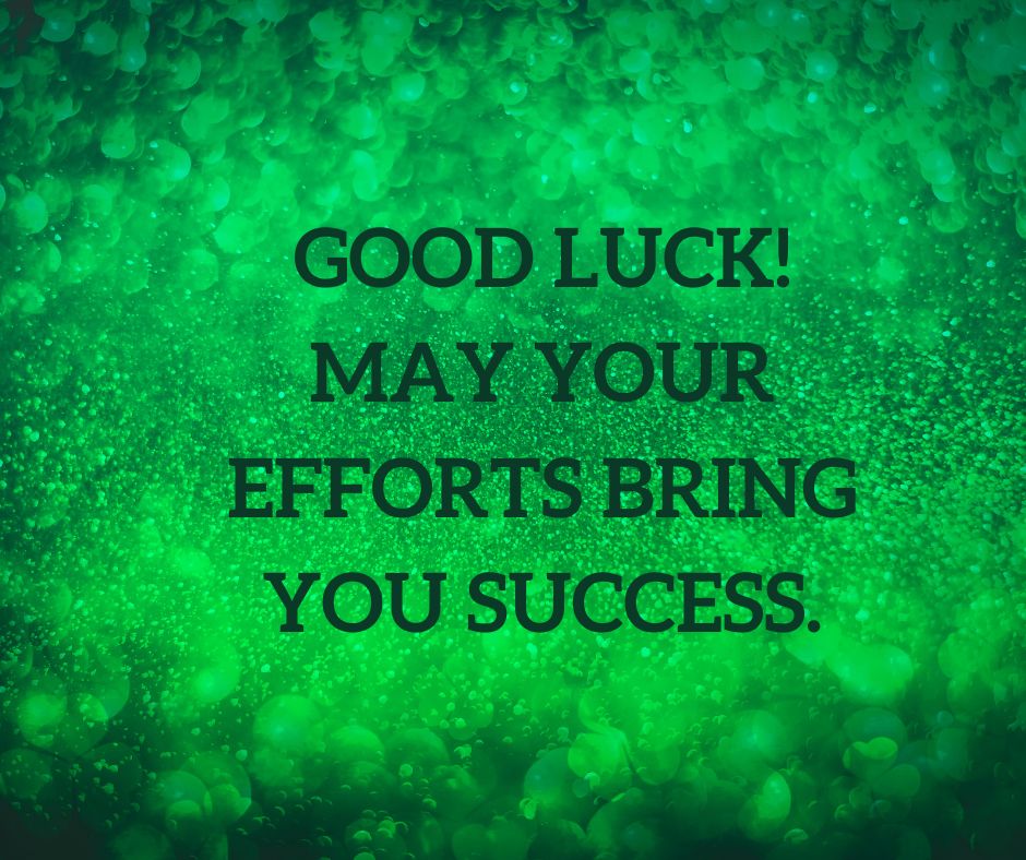 Good luck May your efforts bring you success