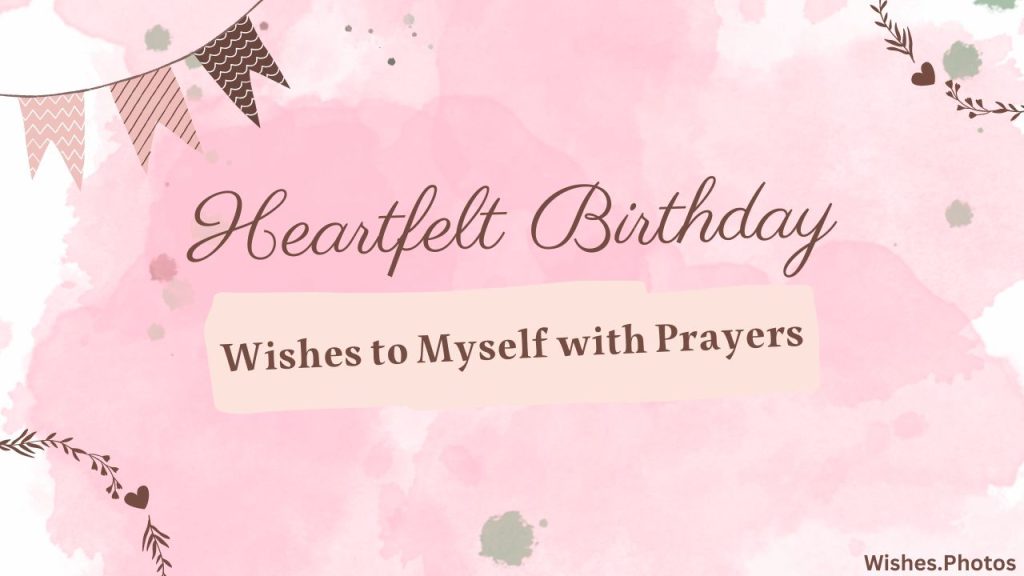 Heartfelt Birthday Wishes to Myself with Prayers