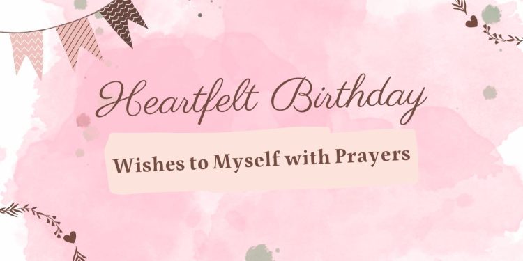 Heartfelt Birthday Wishes to Myself with Prayers