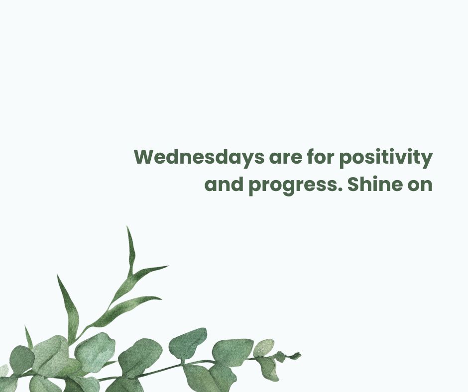 Wednesdays are for positivity and progress. Shine on