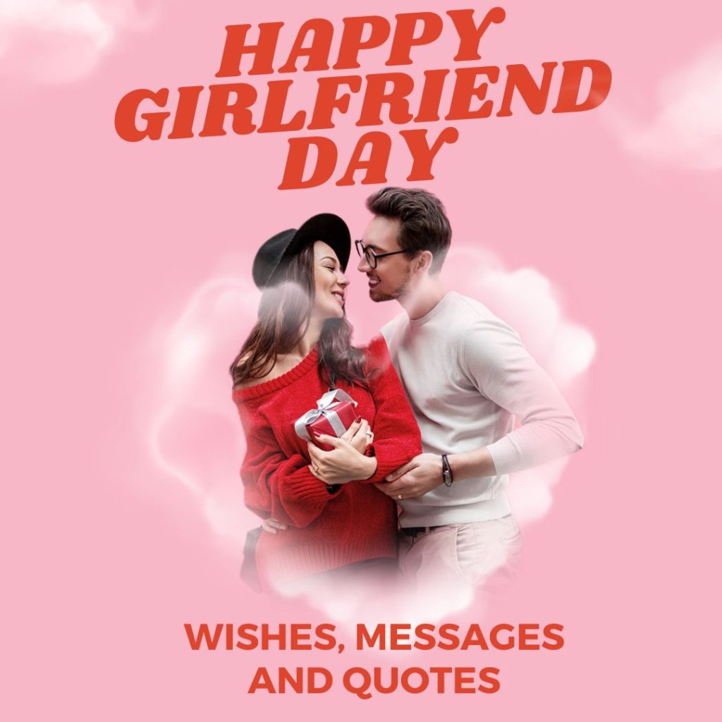 Girlfriend Day Wishes, Messages and Quotes