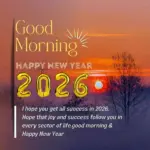 First Good Morning of 2026 Happy new year Wish you get all the success this year. Hope that joy and success follow you in every sector of life
