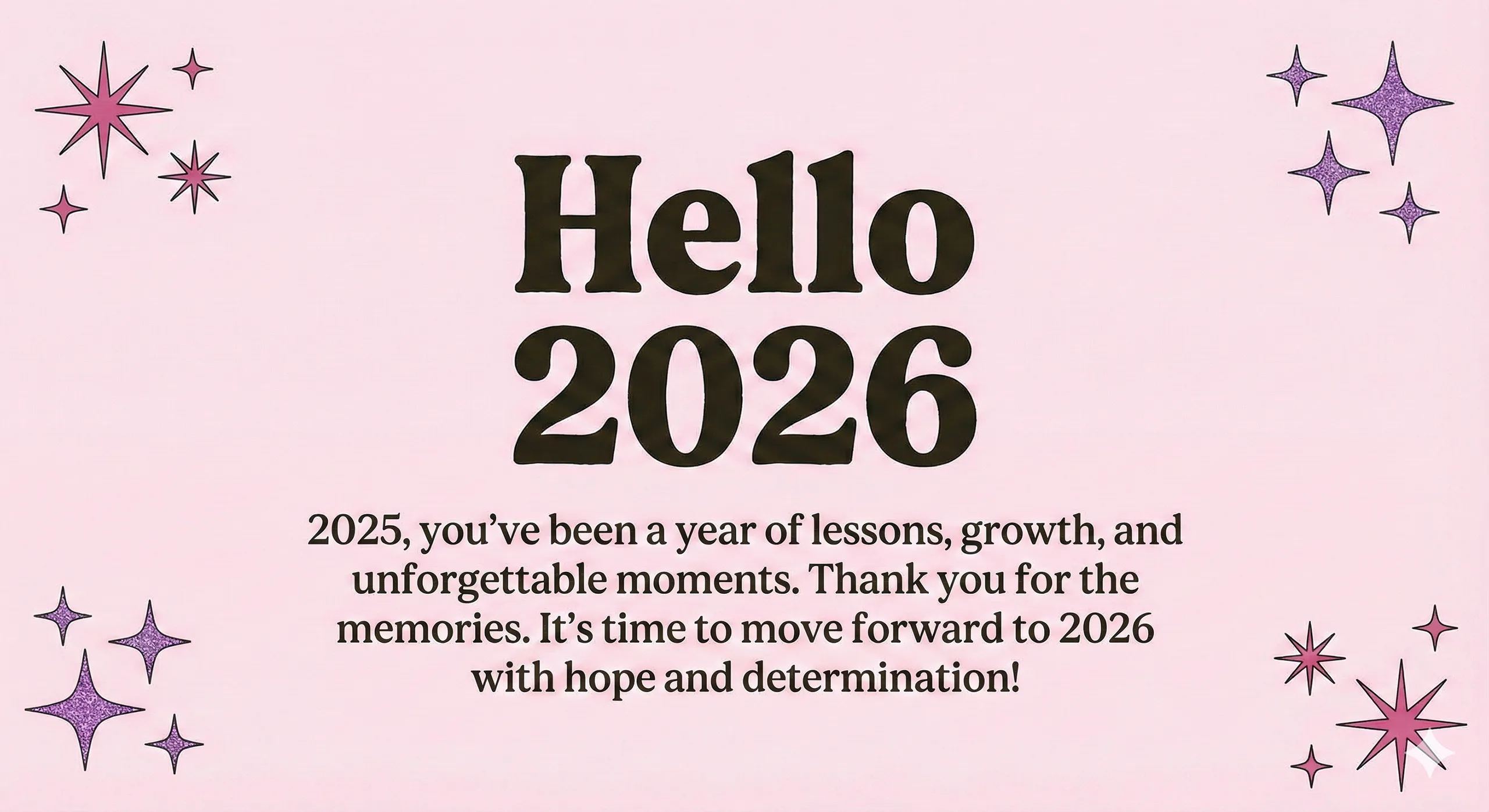 Pink modern Hello 2026 and bye 2025, you’ve been a year of lessons, growth, and unforgettable moments. Thank you for the memories. It’s time to move forward to 2026 with hope and determination