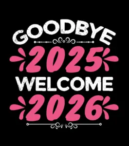 goodbye 2025 welcome 2026 t shirt design new year t shirt design goodbye 2025 welcome 2026 t shirt design new year t shirt design