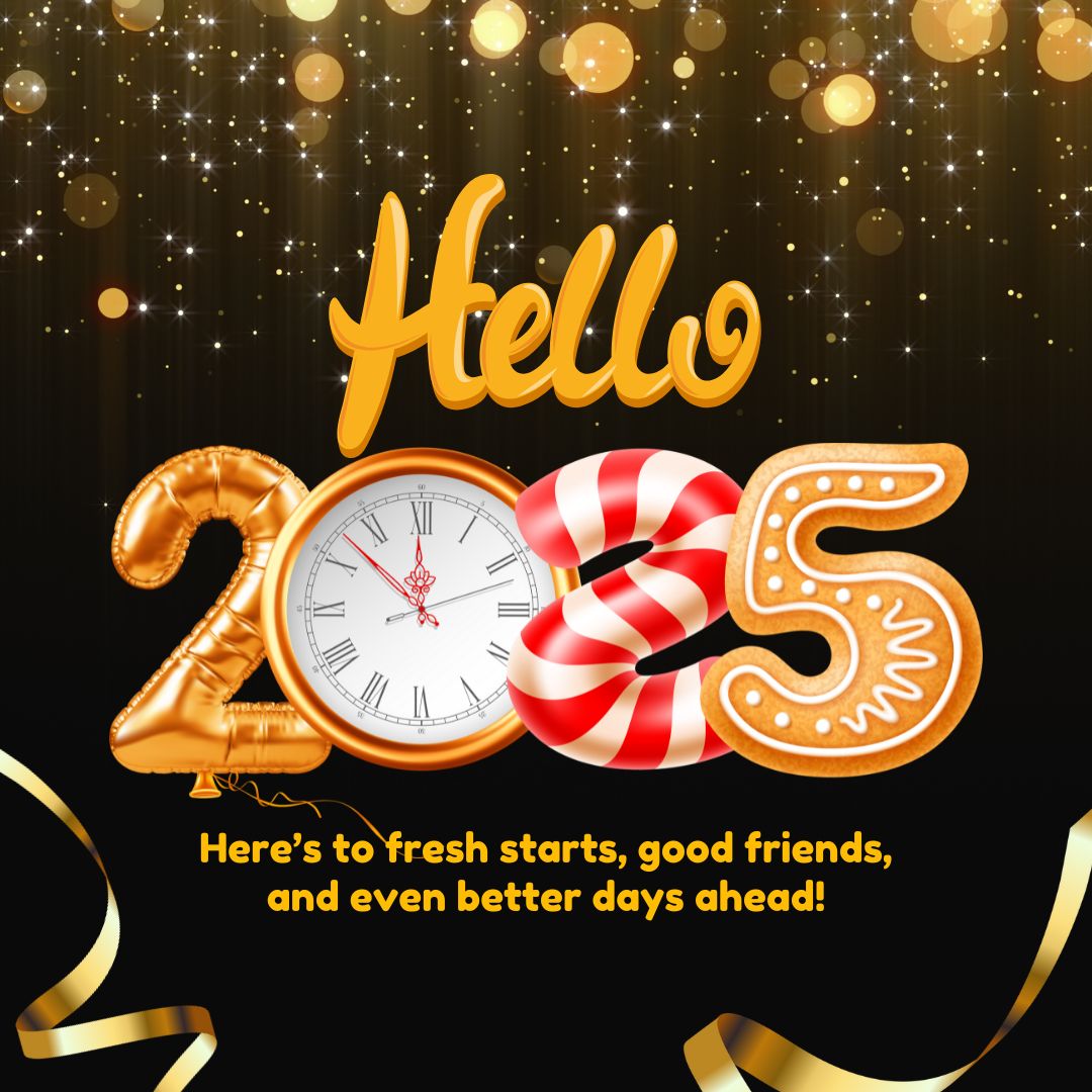 Black and Gold Bold 2025 New Year Greeting Here’s to fresh starts, good friends, and even better days ahead!