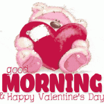 Good Morning & Happy Valentine's Day