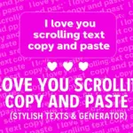 💖 I Love You Scroll Text Copy and Paste Stylish Texts Generator 💖 I Love You Scroll Text Copy and Paste (Stylish Texts & Generator)