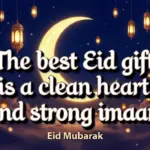 The best eid gift is a clean heart and strong imaan